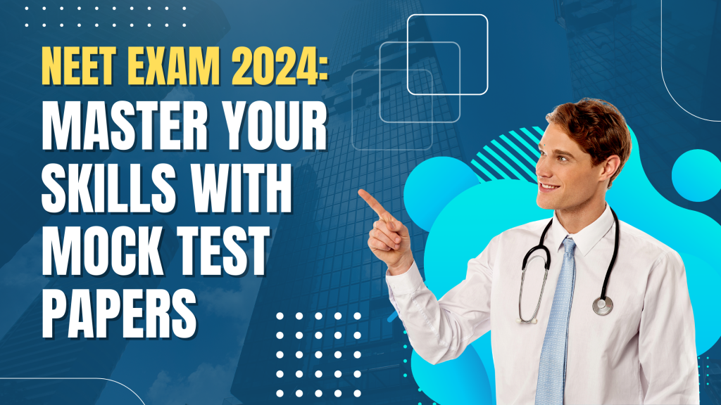 NEET Exam 2024: Master Your Skills with Mock Test Papers - Gpatindia ...