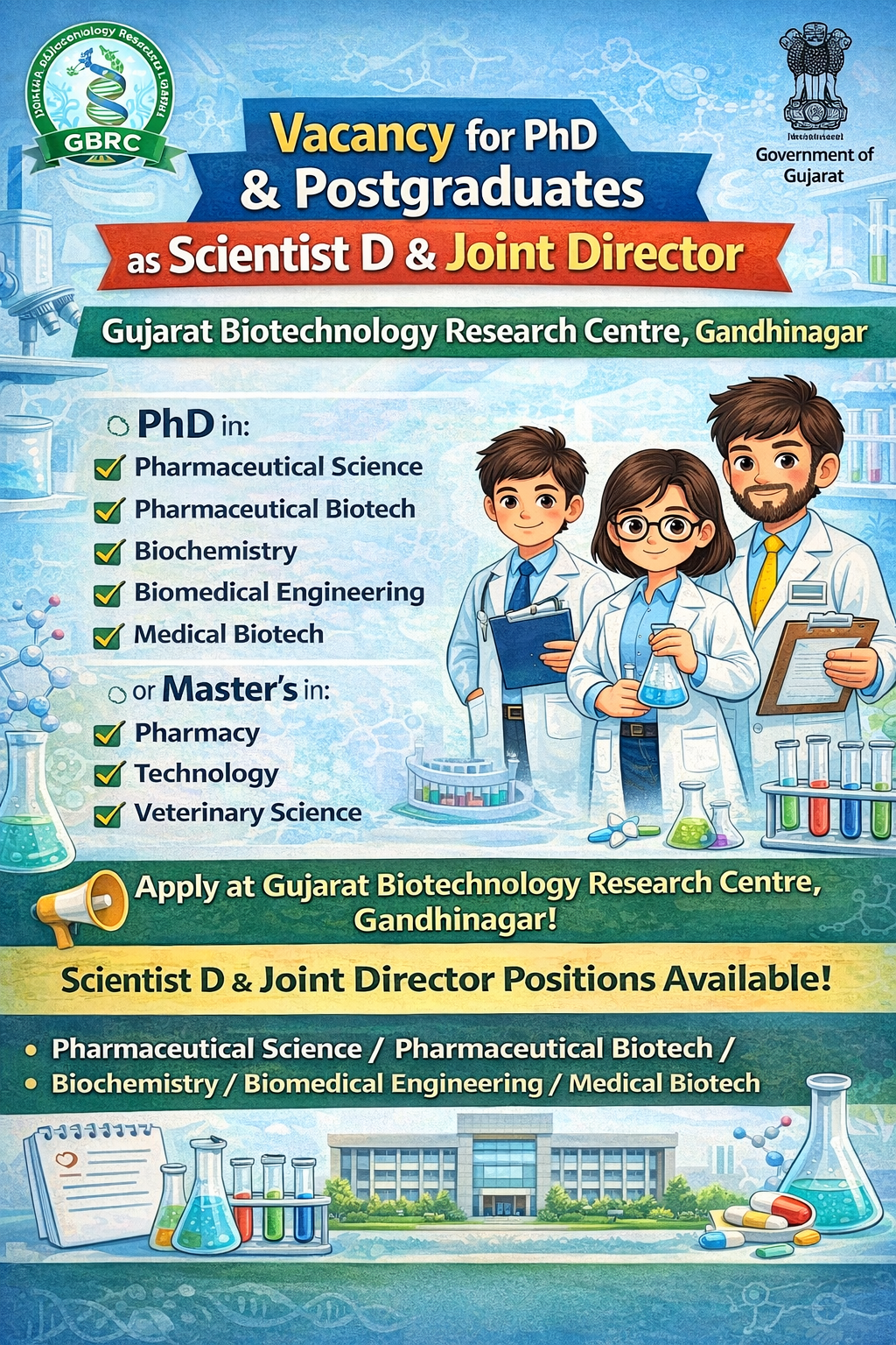 Vacancy for PhD in Pharmaceutical Science/ Pharmaceutical Biotech/ Biochemistry/ Biomedical Engineering/ Medical Biotech or Master’s in Pharmacy/ Technology/ Veterinary Science Graduates as Scientist D and Joint Director at Gujarat Biotechnology Research Centre, Gandhinagar