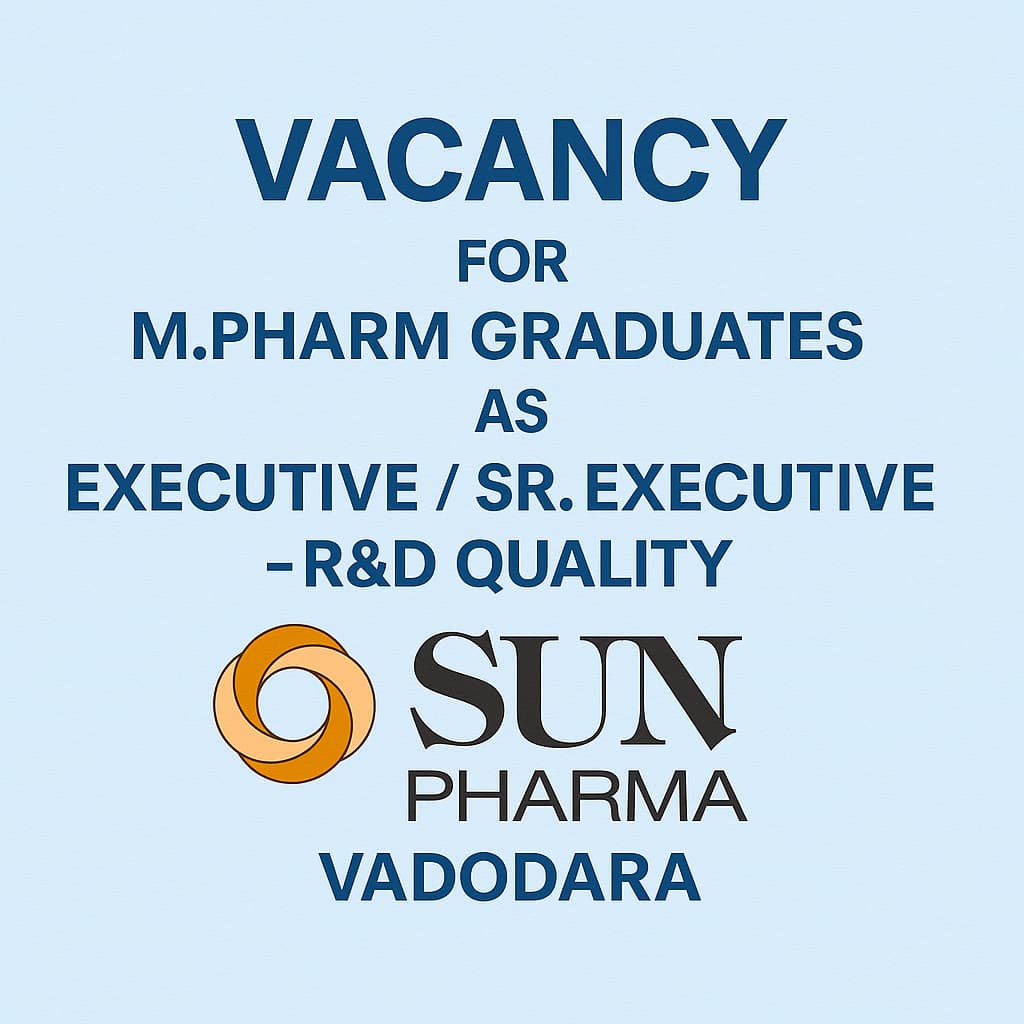 Vacancy for M.Pharma Graduates as Executive / Sr. Executive – R&D Quality at Sun Pharma ltd, Vadodara