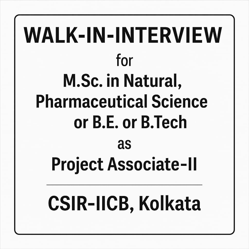 Walk-in-Interview for Master’s in Natural, Pharmaceutical Science or Bachelor in Engineering or Technology as Project Associate-II at CSIR-IICB, Kolkata