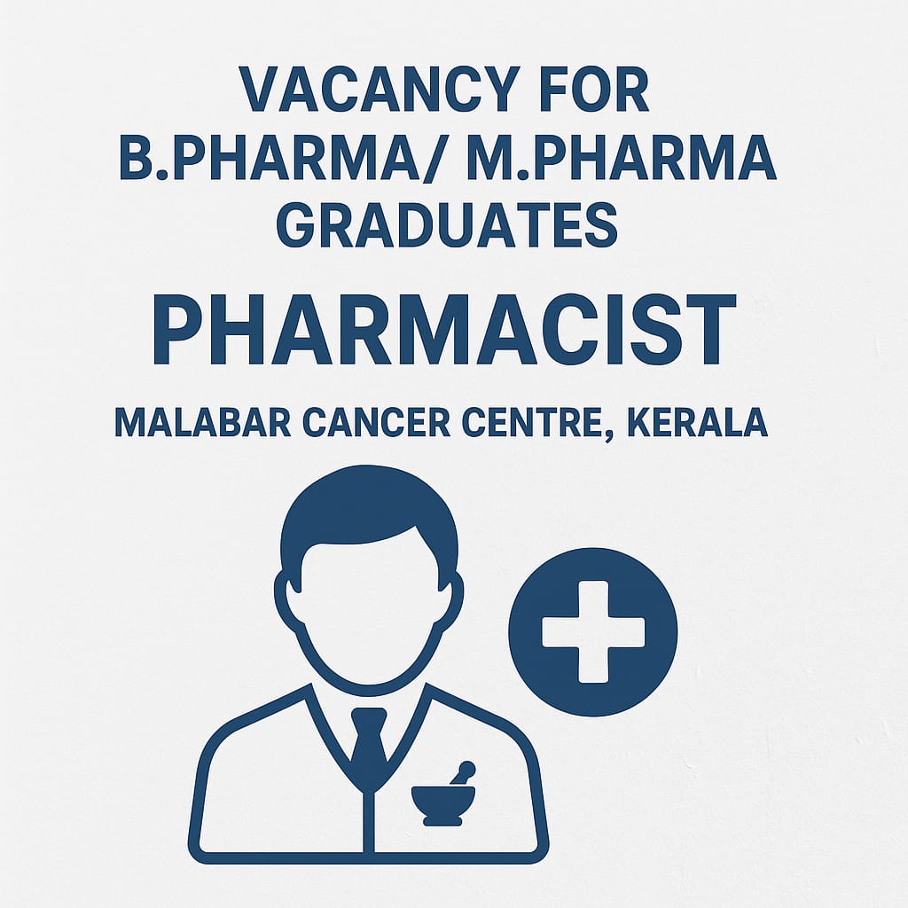 Vacancy for BPharma/ MPharma Graduates as Pharmacist at Malabar Cancer Centre, kerala