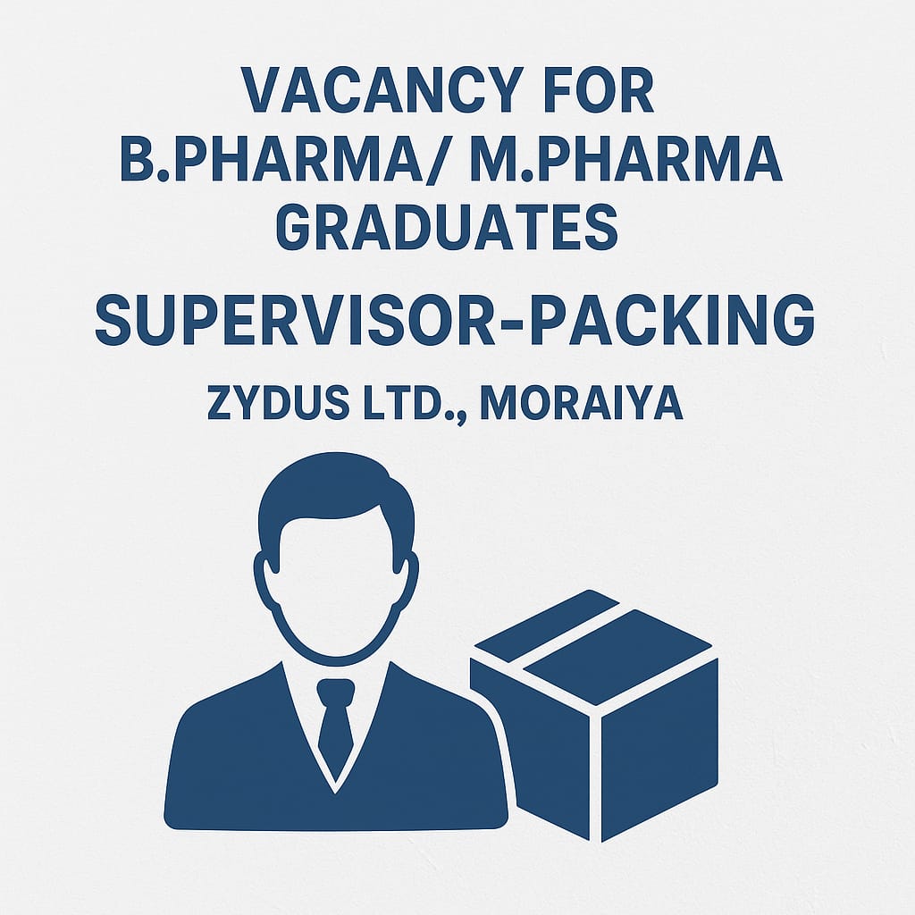 Vacancy for B.Pharma/ M.Pharma Graduates as Supervisor-packing at Zydus Ltd, Moraiya