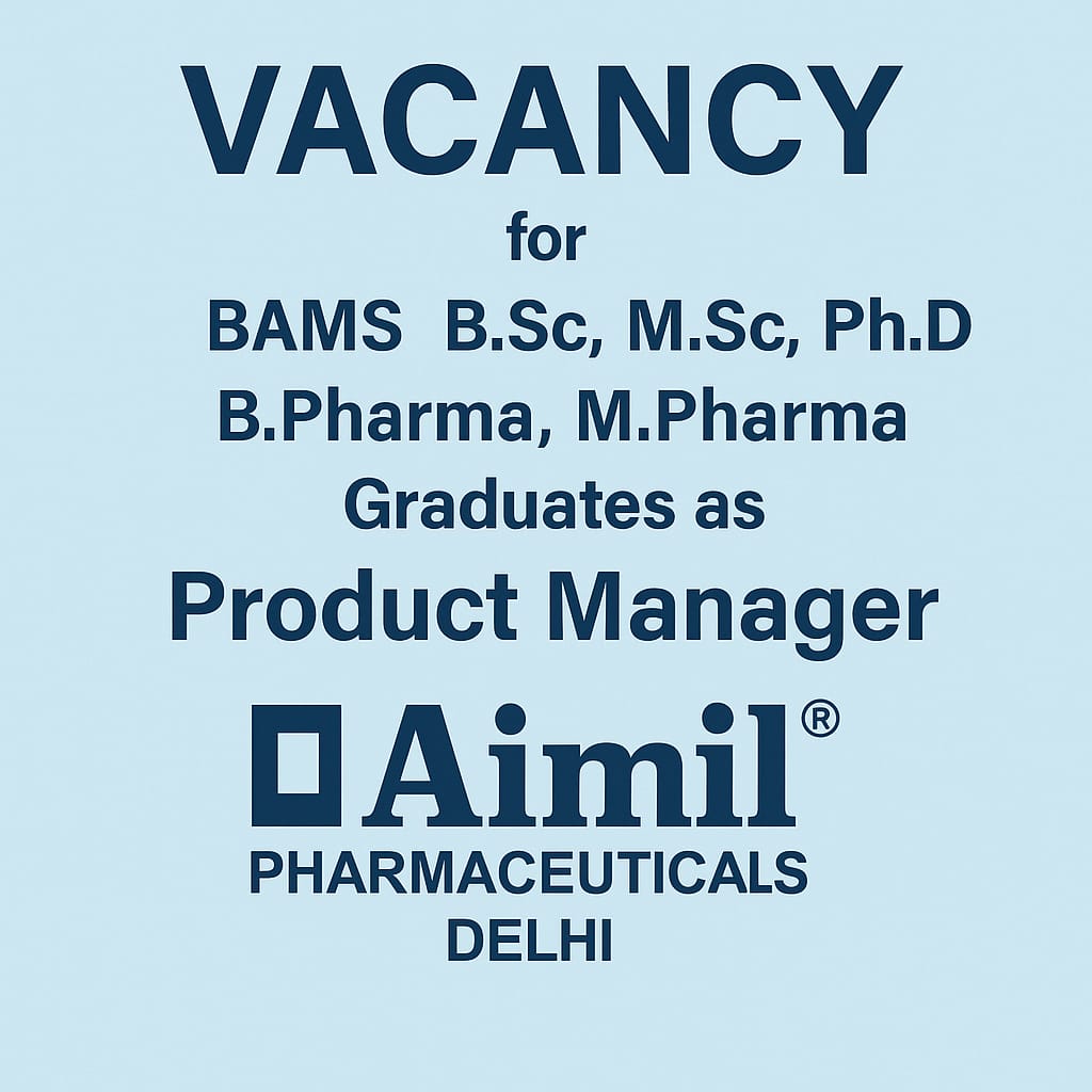 Vacancy for BAMS, B.Sc, M.Sc, Ph.D, B.Pharma, M.Pharma Graduates as Product Manager at Aimil Pharmaceuticals, Delhi