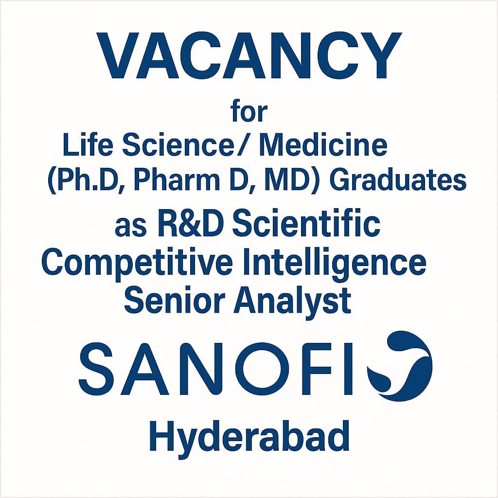 Vacancy for Life Science/ Medicine (Ph.D, Pharm D, MD) Graduates as R&D Scientific Competitive Intelligence Senior Analyst at Sanofi Ltd, Hyderabad