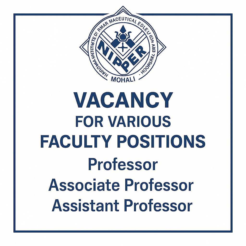 Vacancy for various faculty position (Professor, Associate Professor, Assistant Professor) at NIPER, Mohali