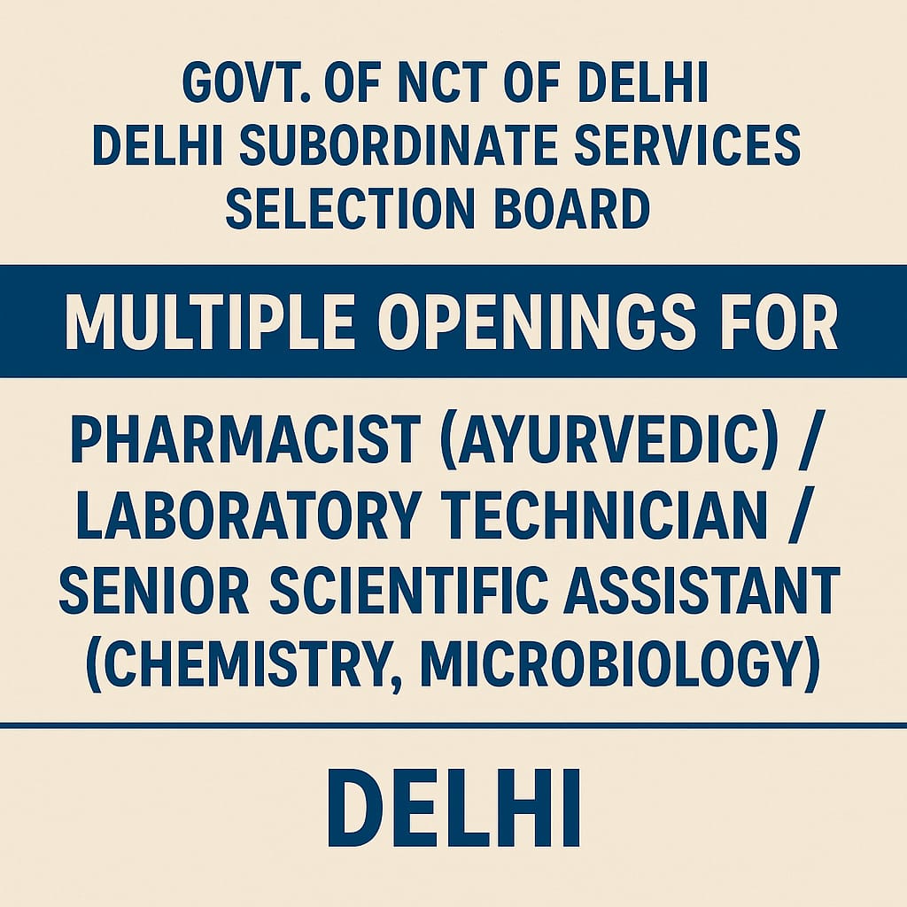 Multiple openings for Pharmacist (ayurvedic)/ Laboratory Technician/ Senior Scientific Assistant (Chemistry, Microbiology) at Gov. of NCT of Delhi, Delhi subordinate service selection board, Delhi