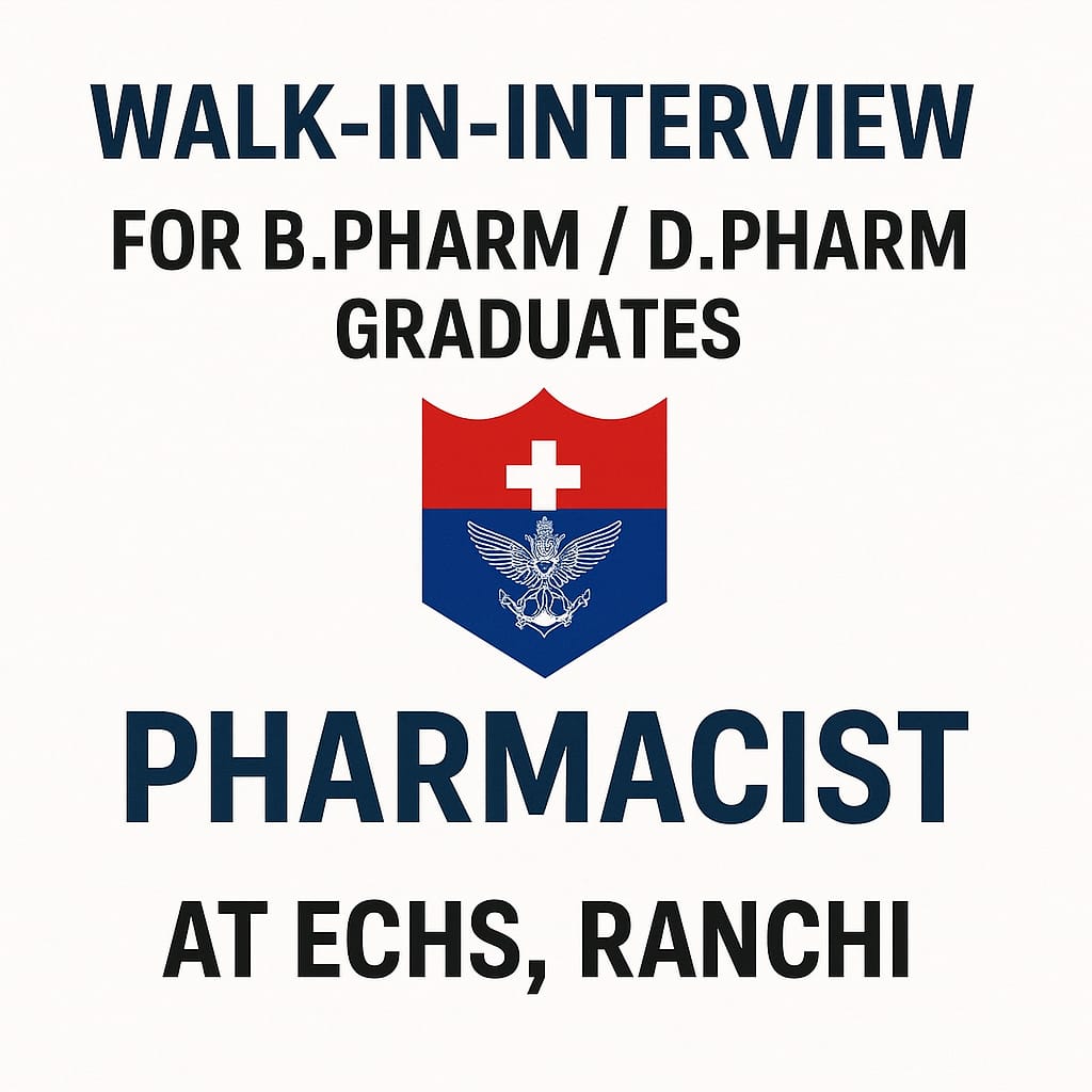 Walk-in-interview for B.Pharm/ D.Pharm graduates as Pharmacist at ECHS, Ranchi