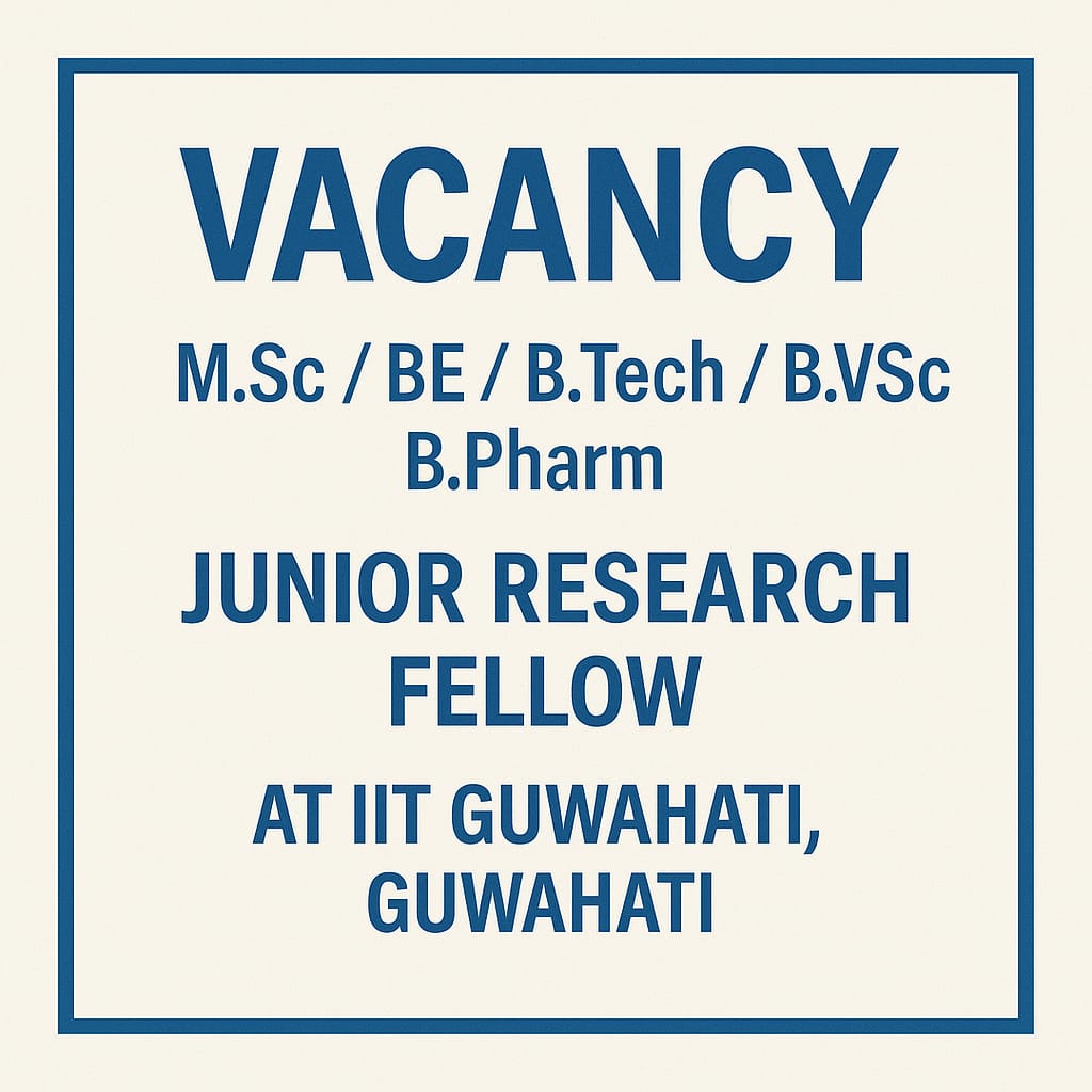 Vacancy for B.Pharm/M.Sc/ BE/ B.Tech/ B.VSc graduates as Junior Research Fellow at IIT Guwahati, Guwahati