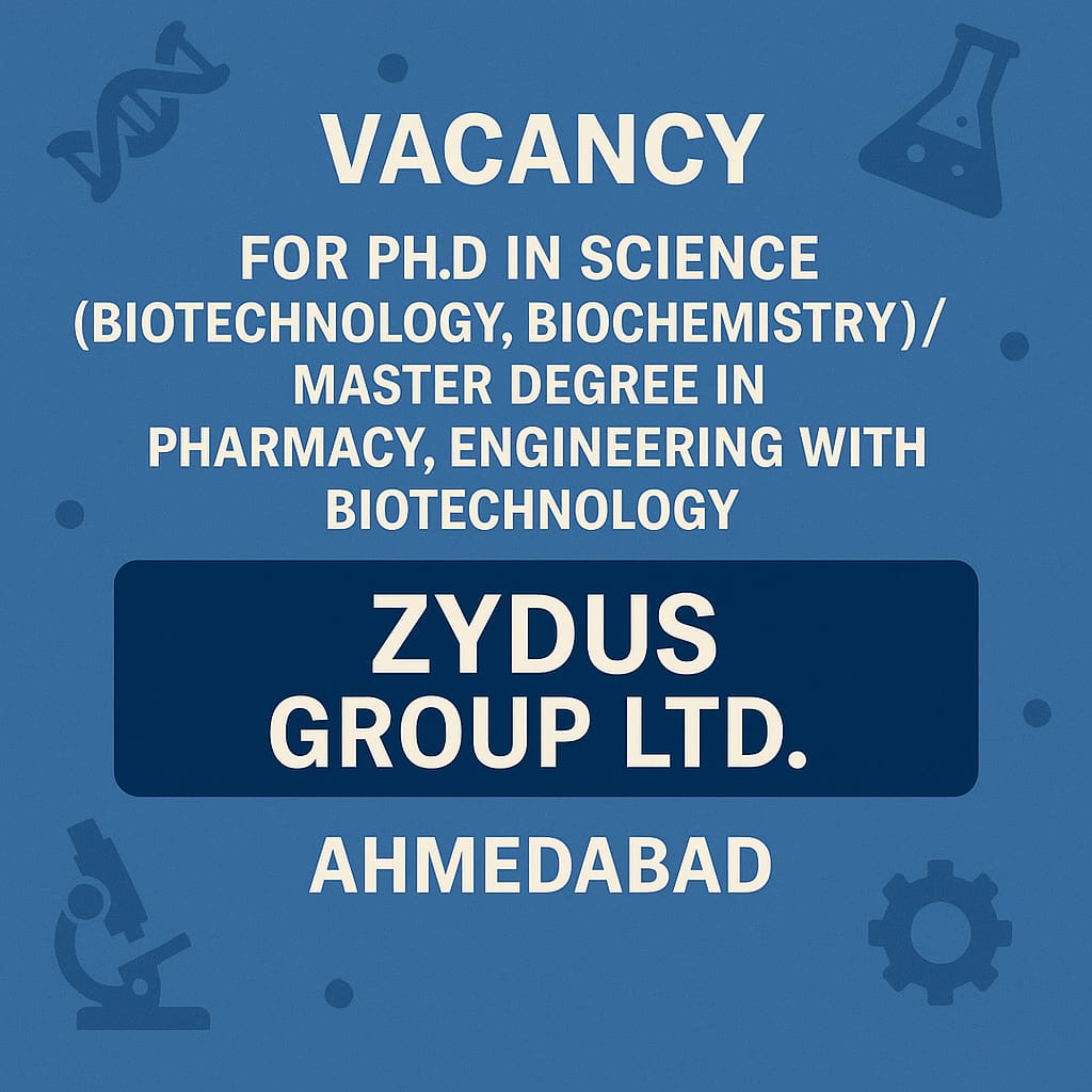 Vacancy for Phd/M.Sc in Science ( Biotechnology, Biochemistry, Microbiology)/ Master Degree in Pharmacy, Engineering with Biotechnology as Formulation Scientist at Zydus Group ltd, Ahmedabad