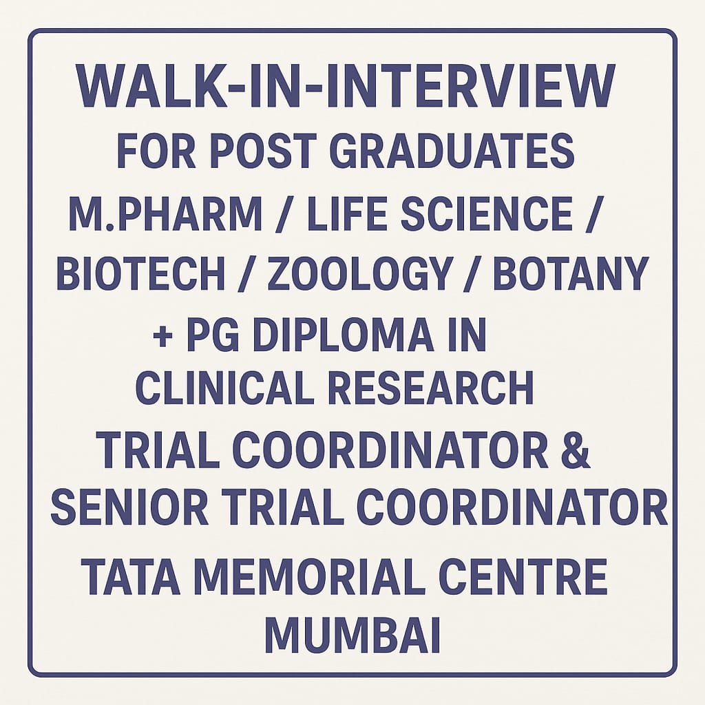 Walk-in-interview for Post Graduates in M.Pharm/ Life Science/ Biotech/ Zoology/ Botany with PG diploma in Clinical Research as Trial Coordinator & Senior Trial Coordinator at Tata Memorial Centre, Mumbai