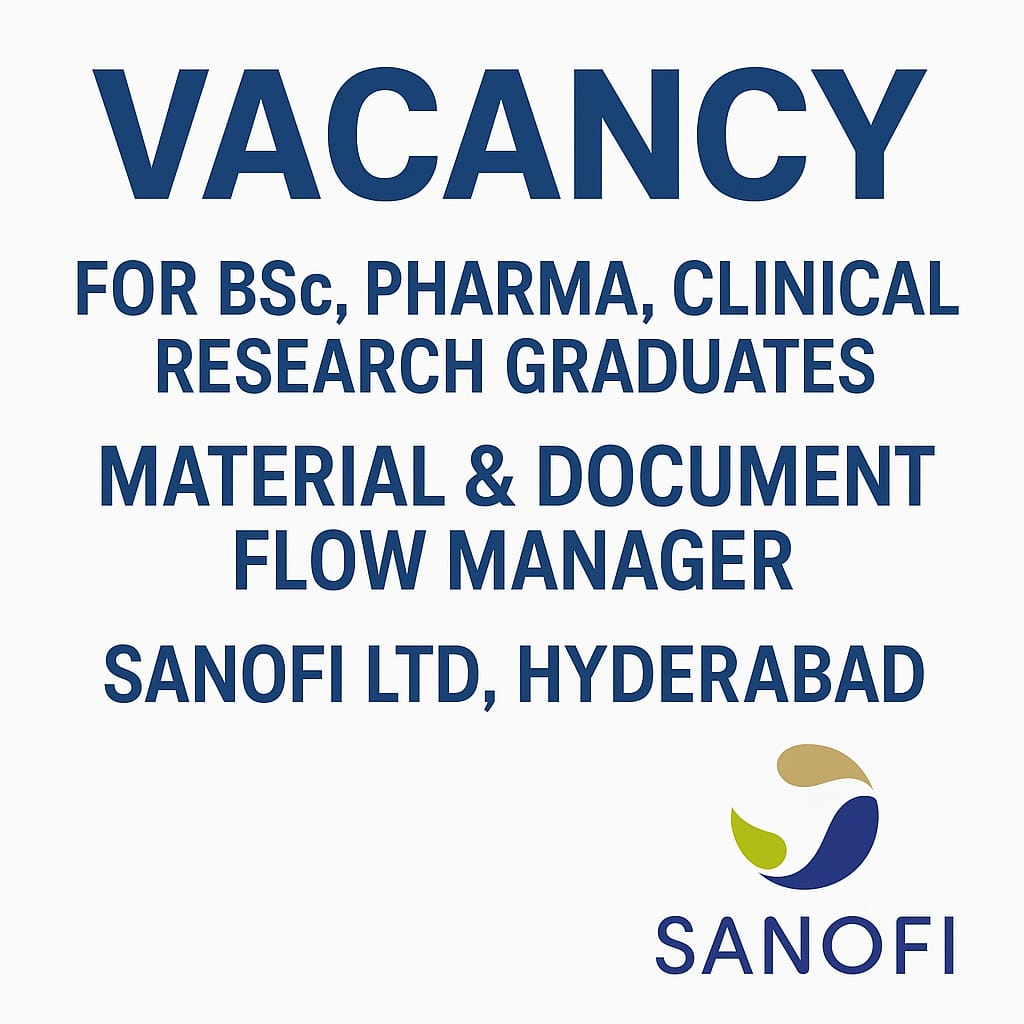 Vacancy for BSc, Pharma, Clinical Research Graduates as Material & Document Flow Manager at Sanofi ltd, Hyderabad