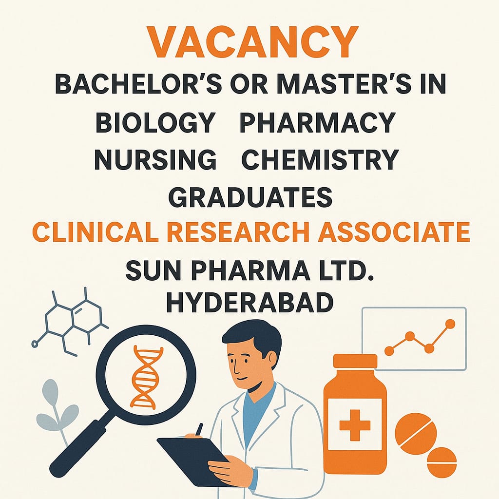 Vacancy for Bachelor’s or Master in Biology, Pharmacy, Nursing, Chemistry Graduates as Clinical Research Associate at Sun Pharma ltd, Hyderabad