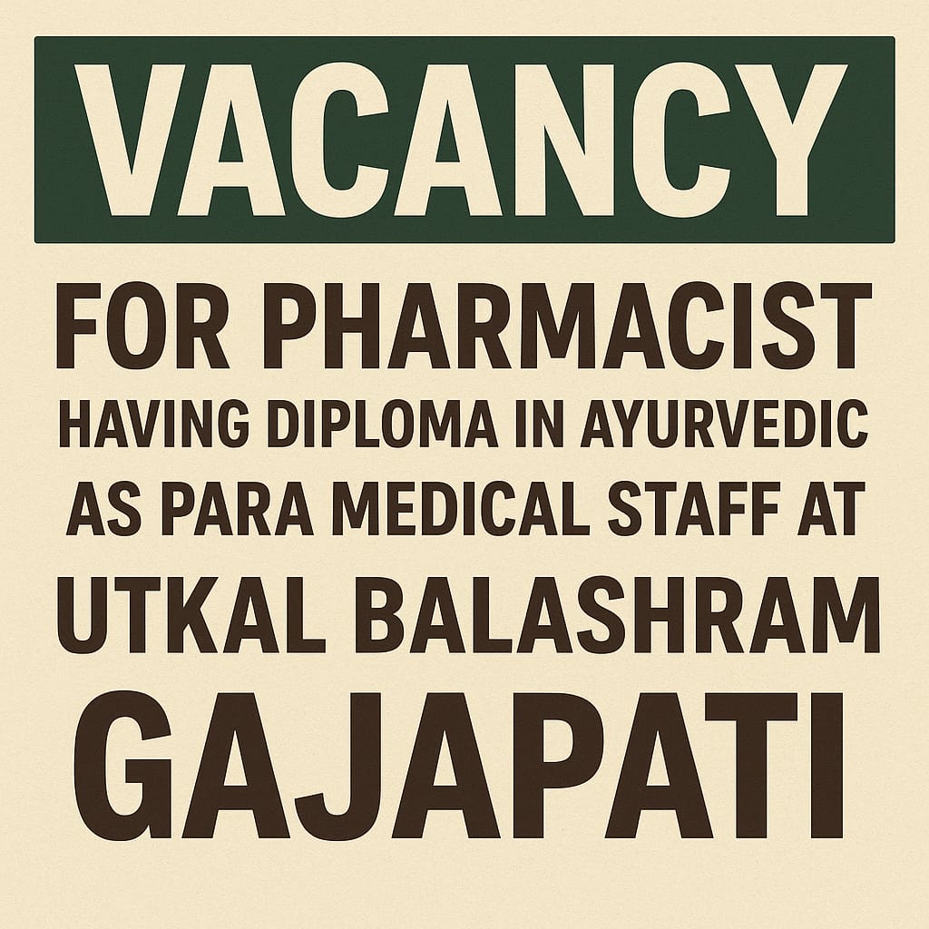 Vacancy for Pharmacist Having Diploma in Ayurvedic as Para Medical Staff at Utkal Balashram, Gajapati