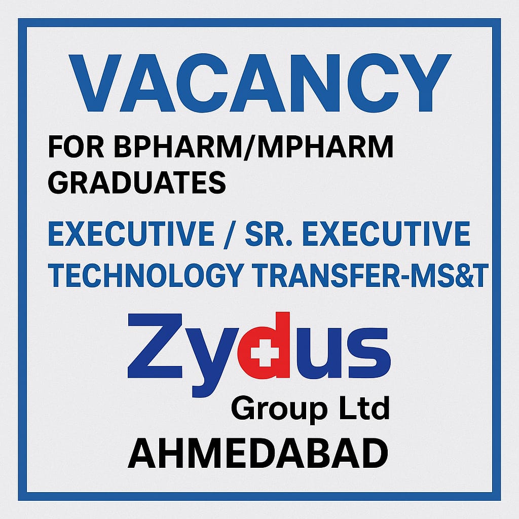 Vacancy for BPharm/ MPharm Graduates as Executive/ Sr. Executive-Technology Tranfer-MS&T at Zydus Group Ltd, Ahmedabad