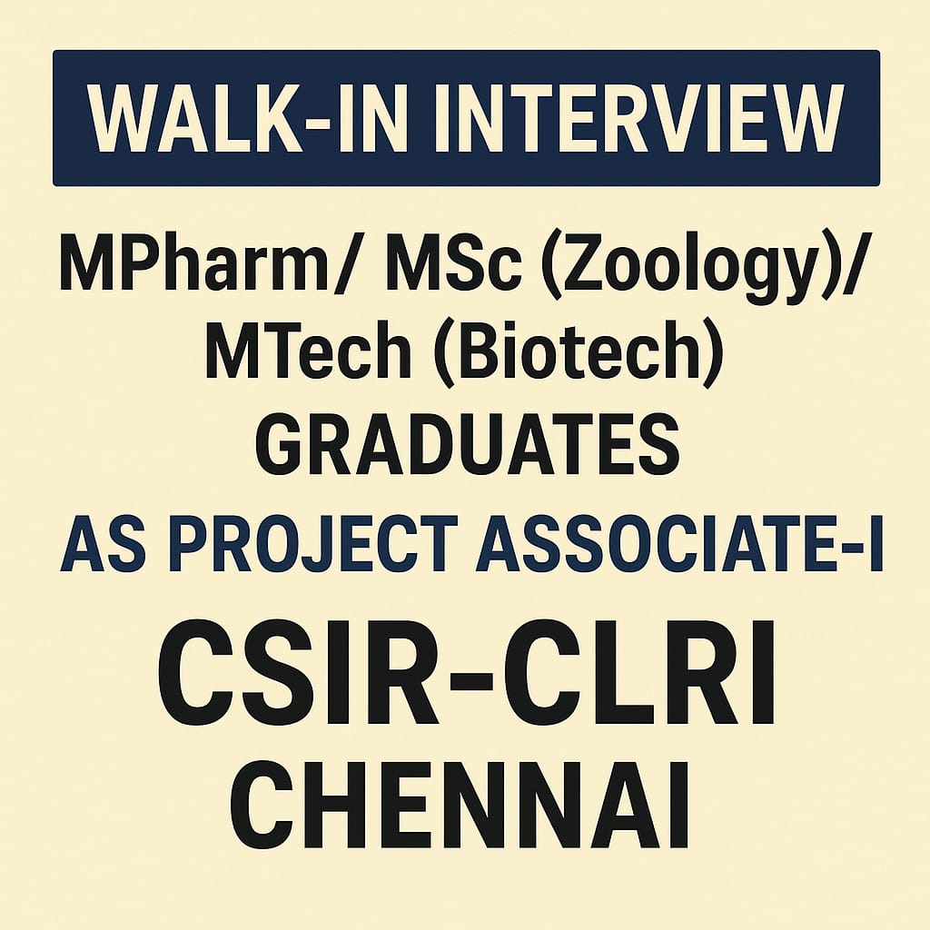 Walk-in-interview for MPharm/ MSc(Zoology)/ MTech (Biotech) Graduates as Project Associate-I at CSIR-CLRI, Chennai