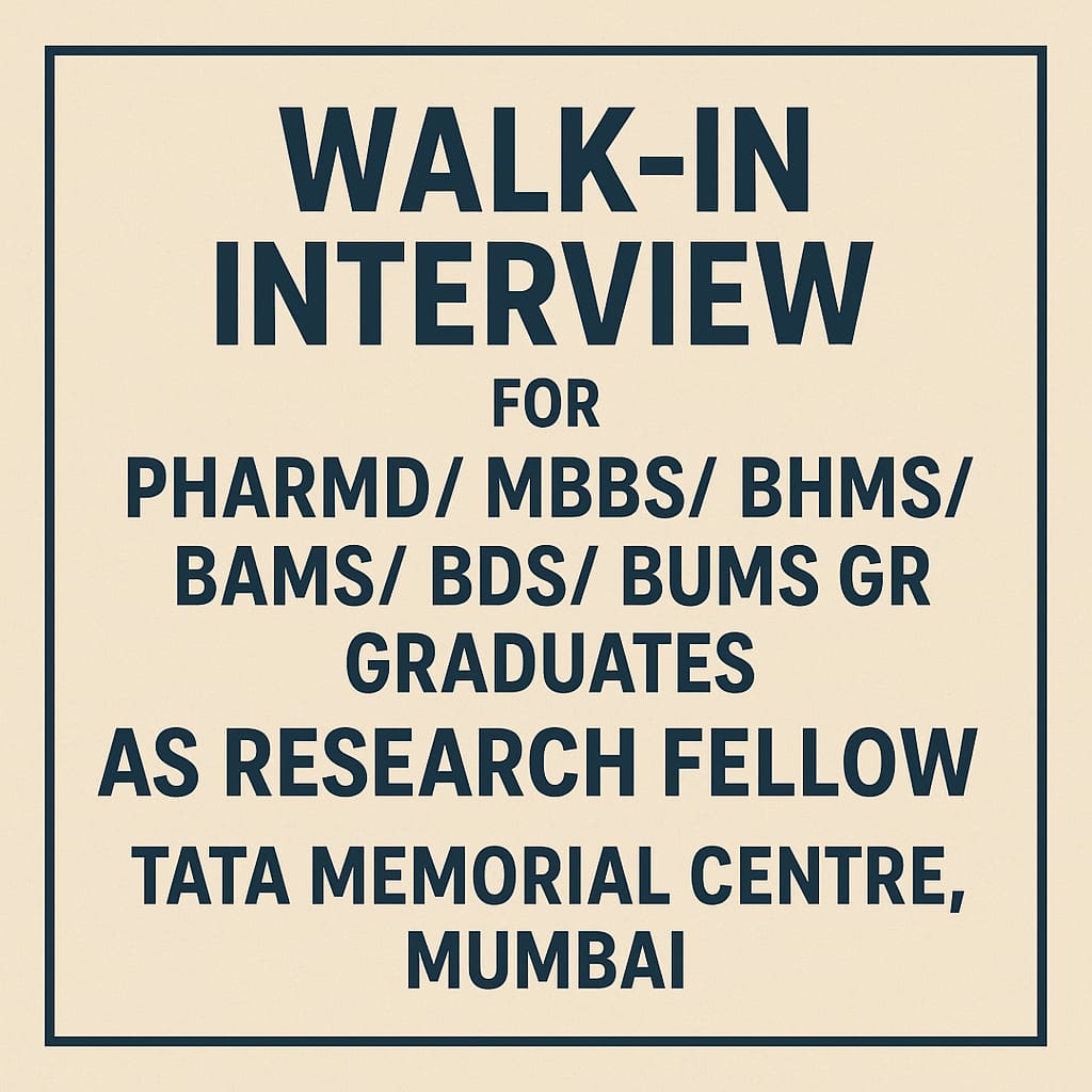 Walk-in-interview for PharmD/ MBBS/ BHMS/ BAMS/ BDS/ BUMS Graduates as Research Fellow at Tata Memorial Centre, Mumbai