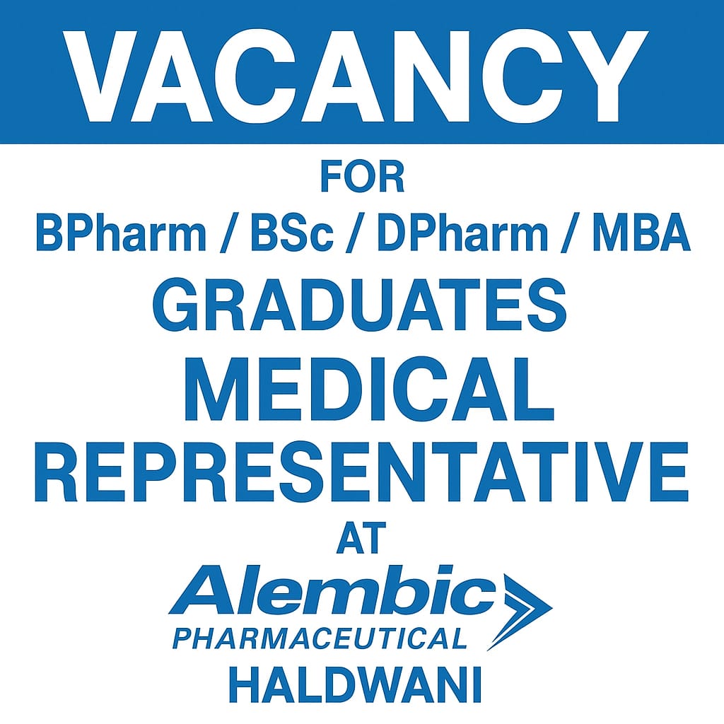 Vacancy for BPharm/ BSc/ DPharm/ MBA Graduates as Medical Representative at Alembic Pharmaceutical, Haldwani
