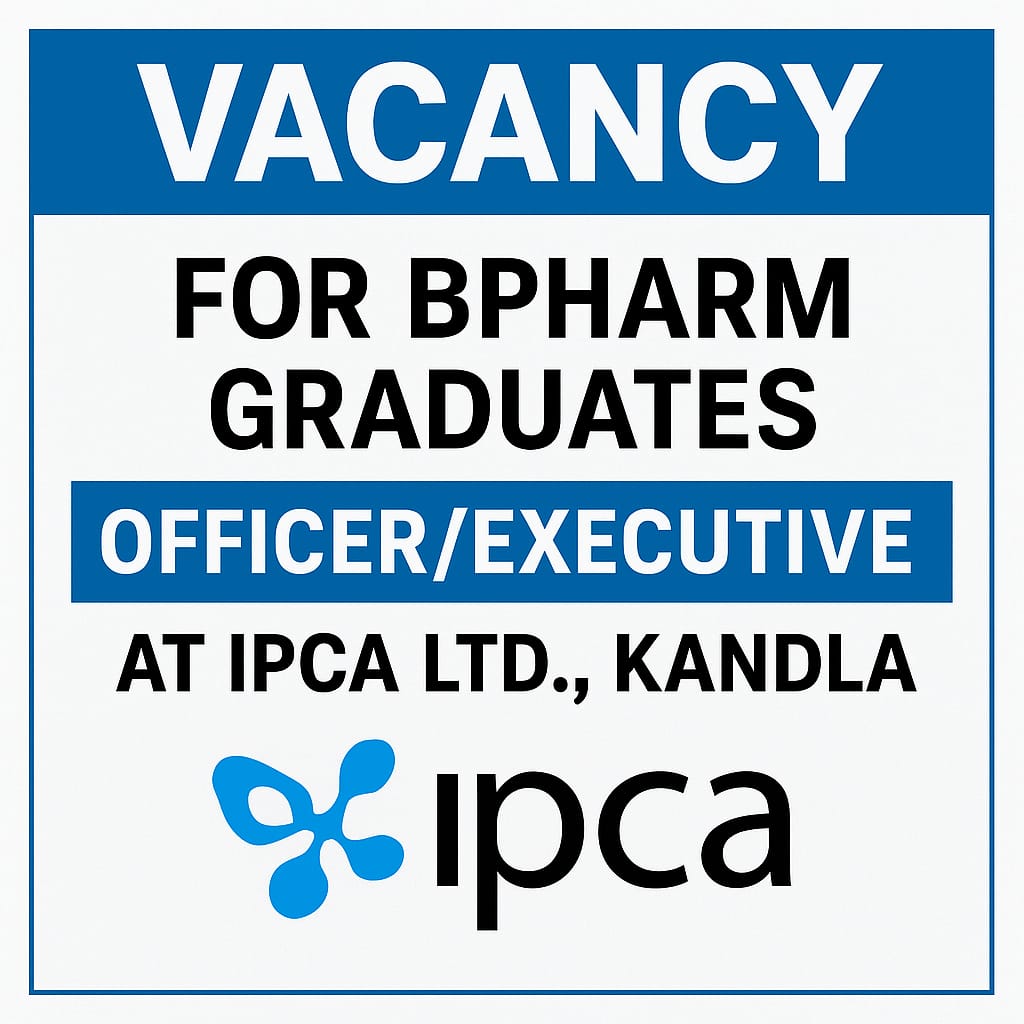 Vacancy for BPharm Graduates as Officer/ Executive at IPCA Ltd, Kandla