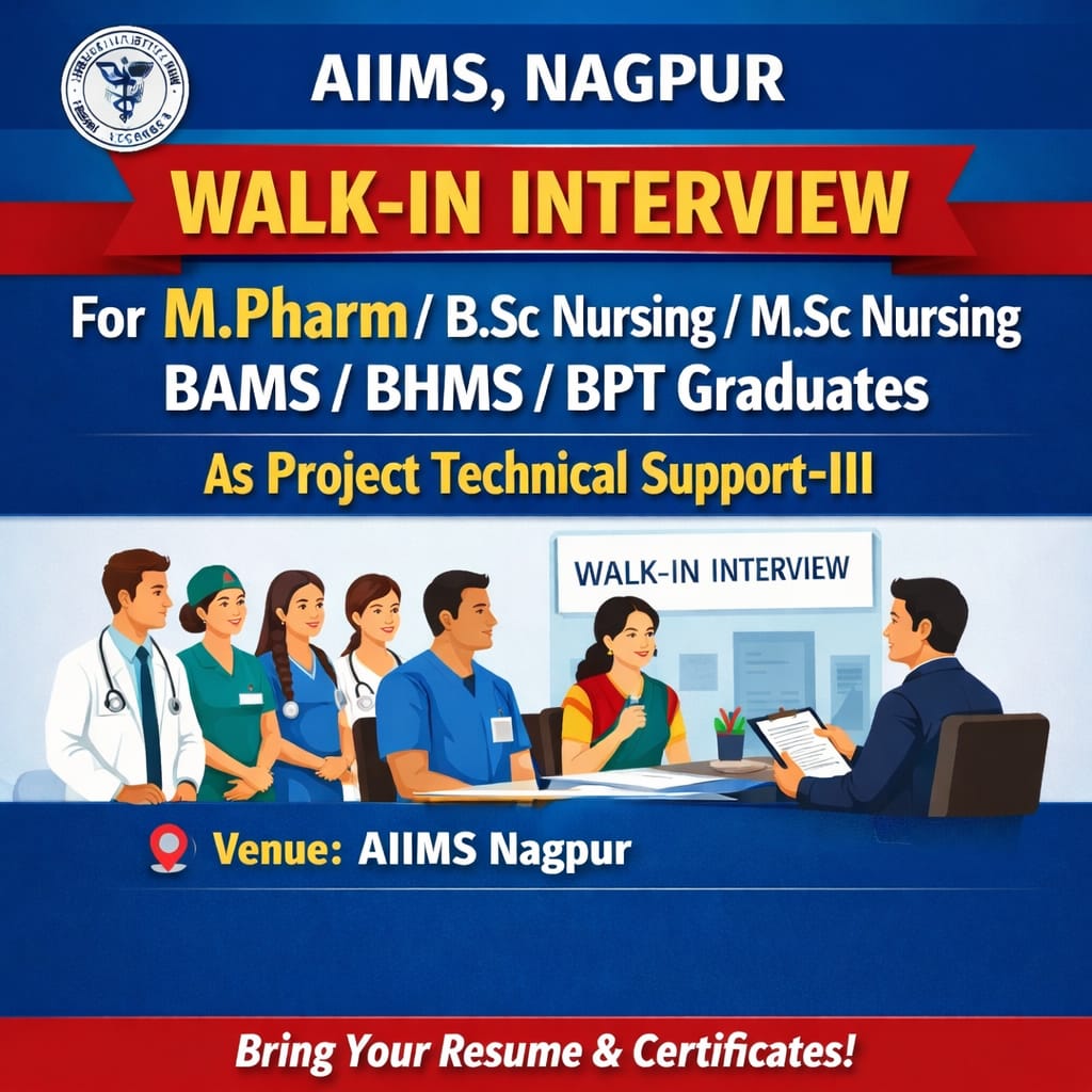 Walk-in-interview for MPharm/ BSc Nursing/ MSc Nursing/ BAMS/ BHMS/ BPT Graduates as Project Technical Support-III at AIIMS, Nagpur