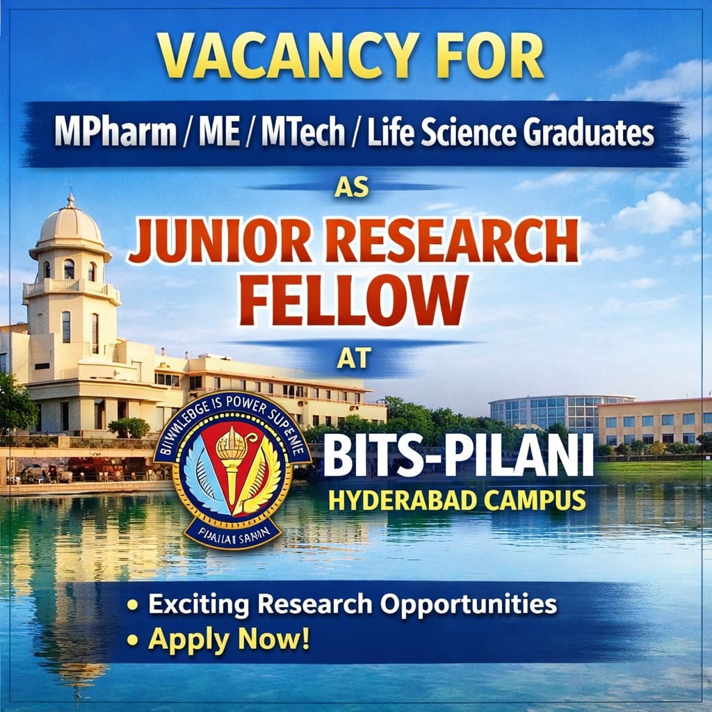 Vacancy for MPharm/ ME/ MTech/ Life Science Graduates as Junior Research Fellow at BITS-PILANI, Hyderabad