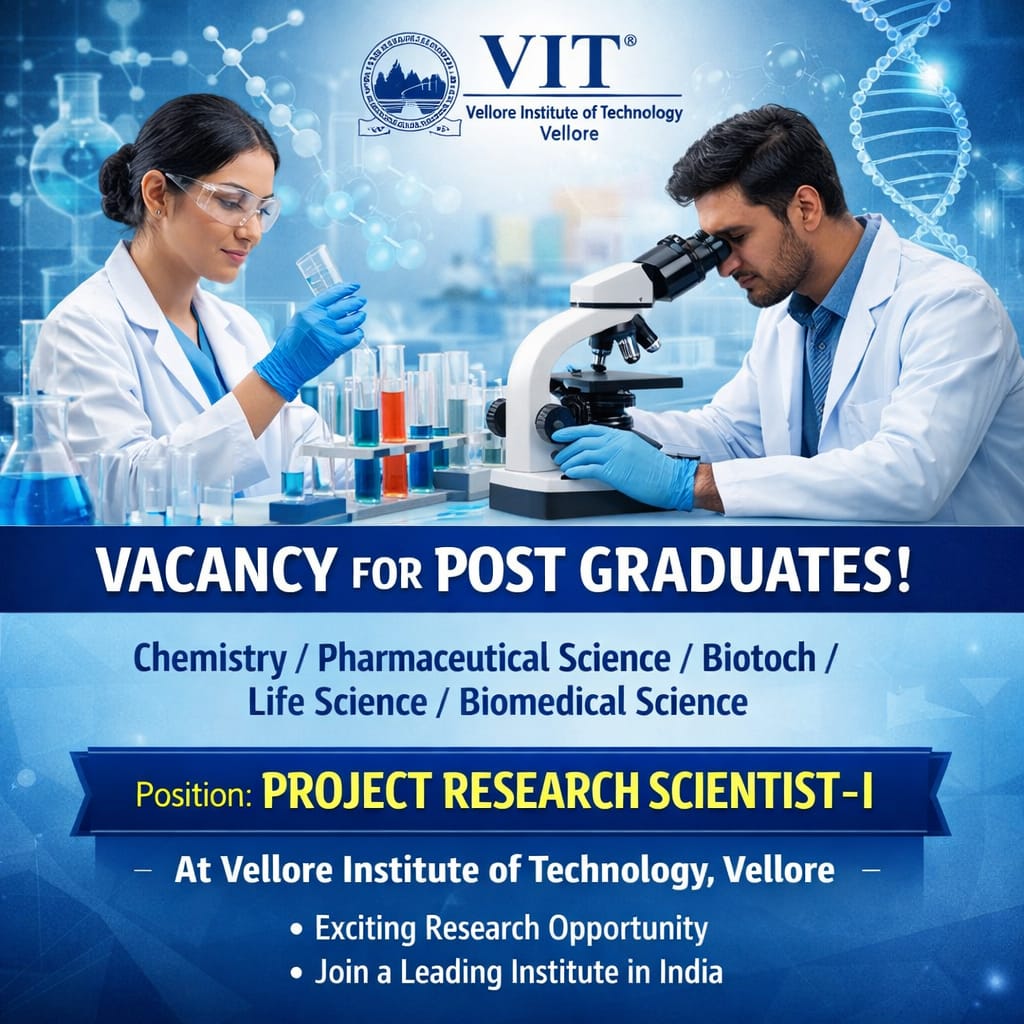 Vacancy for Post Graduates in Chemistry/ Pharmaceutical Science/ Biotech/ Life Science/ Biomedical Science as Project Research Scientist-I at Vellore Institute of Technology, Vellore