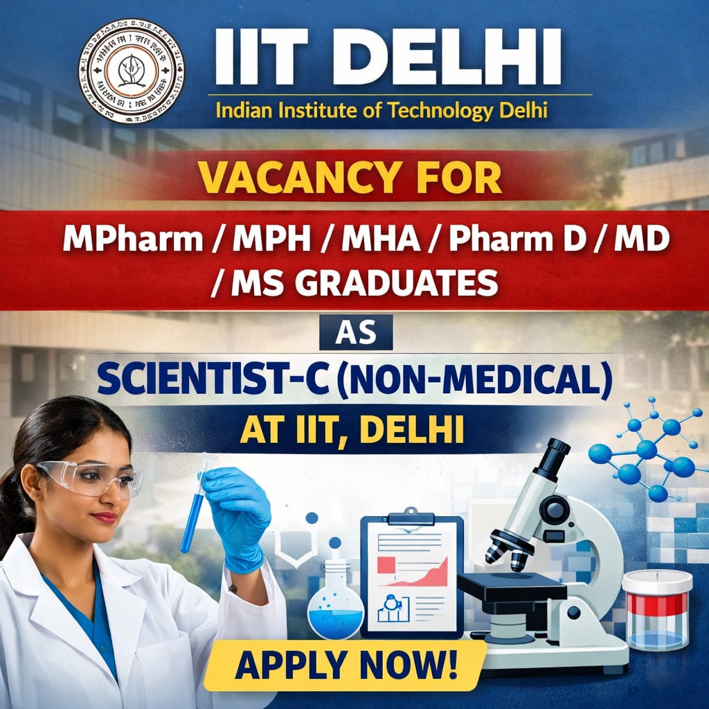Vacancy for MPharm/ MPH/ MHA/ Pharm D/ MD/ MS Graduates as Scientist-C (Non-Medical) at IIT, Delhi