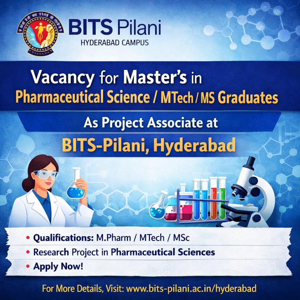 Vacancy for Master’s in Pharmaceutical Science/ MTech/ MSc Graduates as Project Associate at BITS-Pilani, Hyderabad