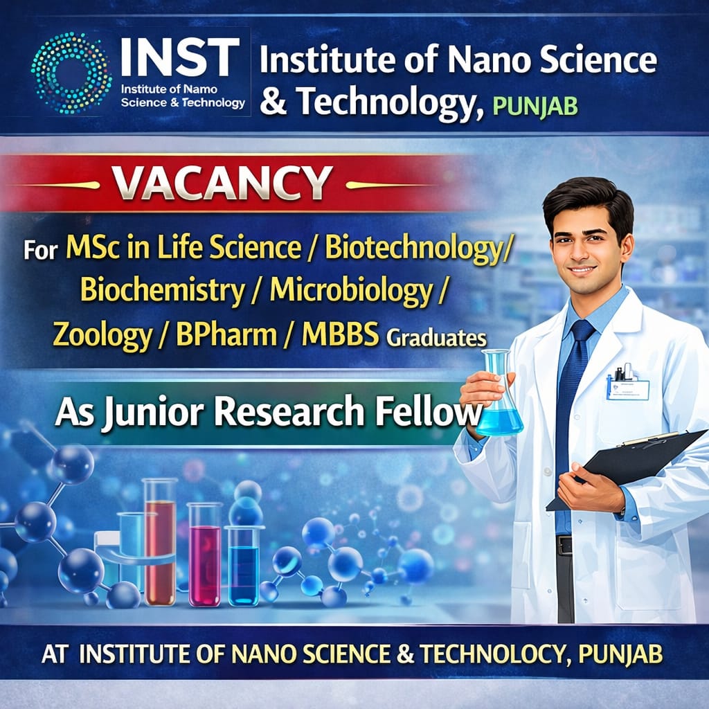Vacancy for  BPharm/MSc in Life Science/ Biotechnology/ Biochemistry/ Microbiology/ Zoology/ MBBS Graduates as Junior Research Fellow at Insitute of Nano Science & Technology, Punjab