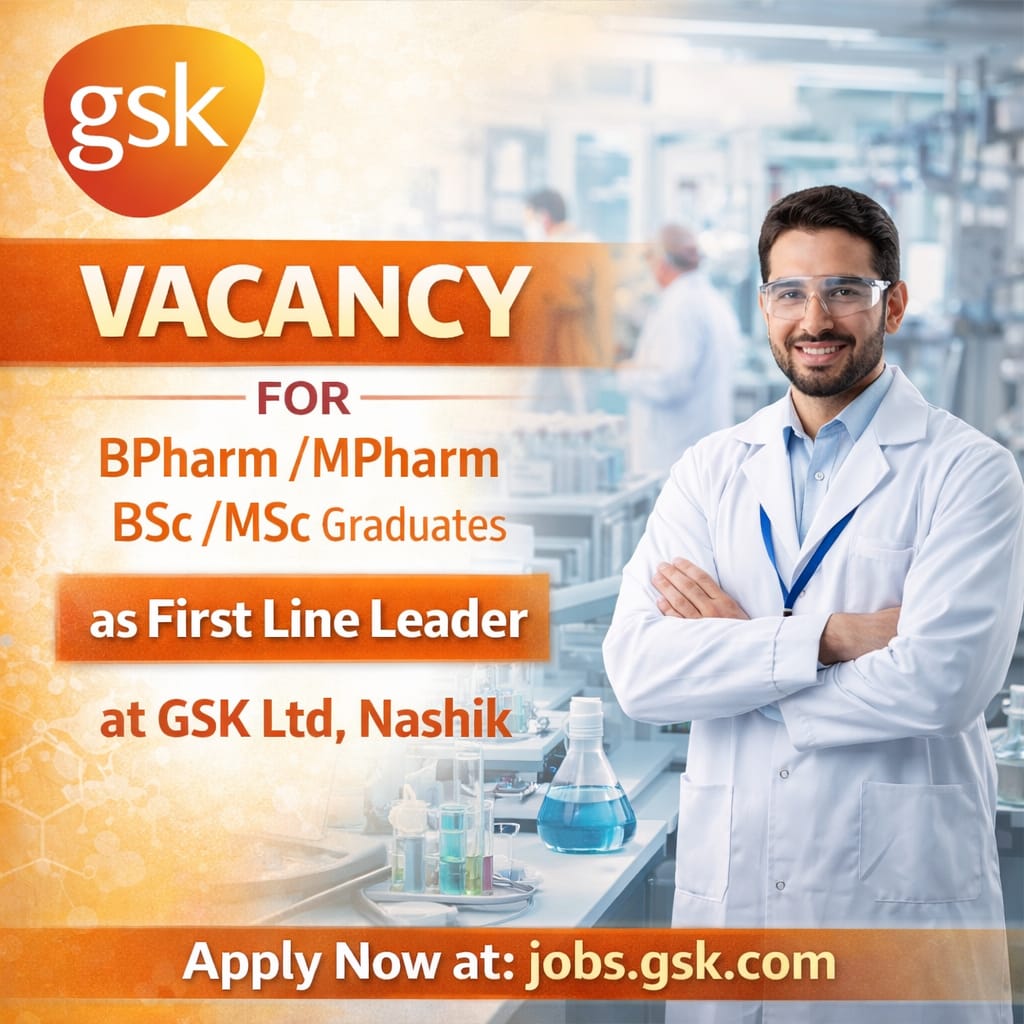 Vacancy for BPharm/ MPharm/ BSc/ MSc Graduates as First Line Leader at GSK Ltd, Nashik