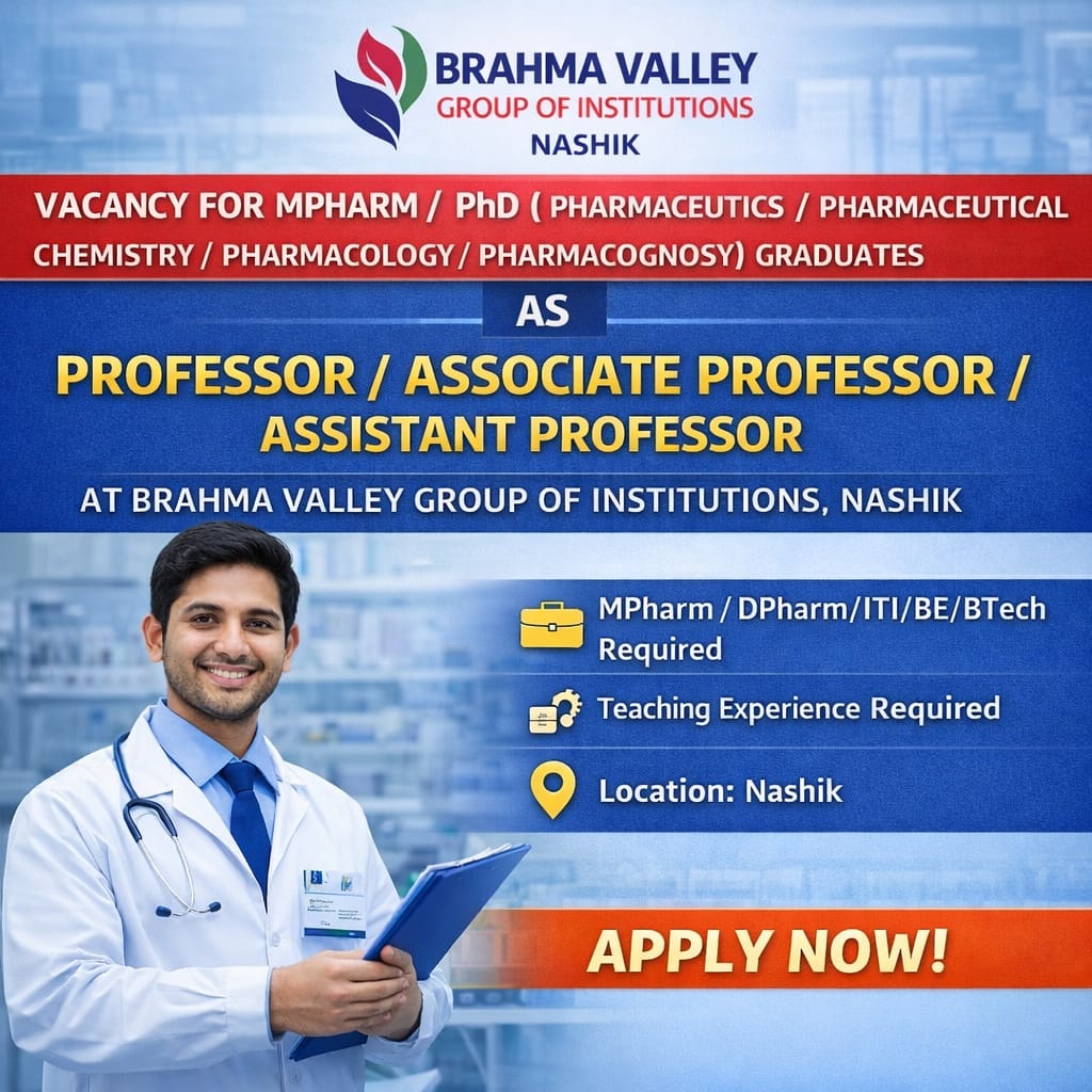 Vacancy for MPharm/ PhD ( Pharmaceutics/ Pharmaceutical Chemsitry/ Pharmacology/ Pharmacognosy) Graduates as Professor/ Associate Professor/ Assistant Professor at Brahma Valley Group of Institutions, Nashik