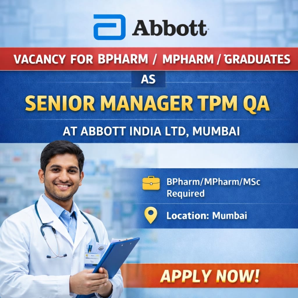 Vacancy for BPharm/ MPharm/ MSc Graduates as Senior Manager TPM QA at Abbott India ltd, Mumbai
