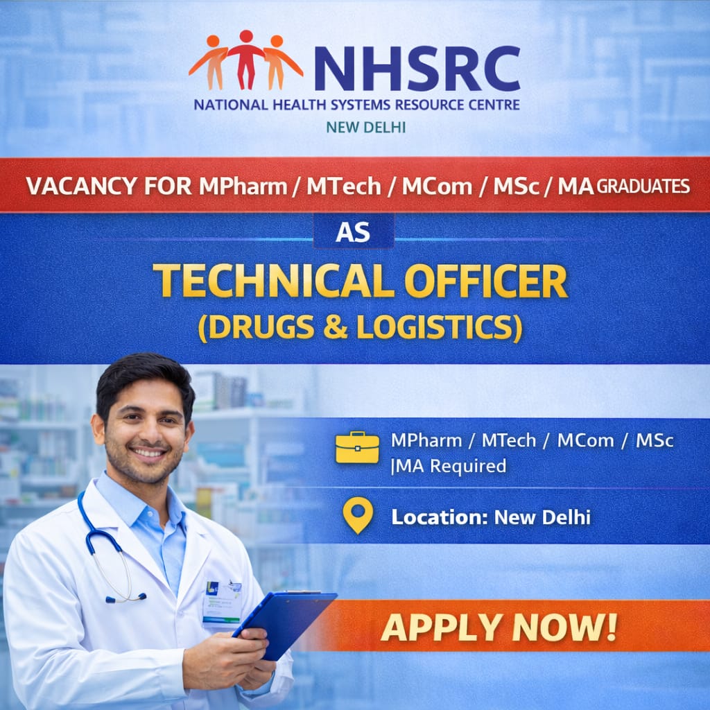 Vacancy for MPharm/ MTech/ MCom/ MSc/ MA Graduates as Technical Officer (Drugs & logistics) at National Health System Resource Centre, New Delhi