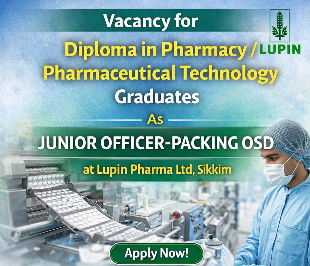Vacancy for Diploma in Pharmacy/ Pharmaceutical Technology Graduates as Junior Officer-Packing OSD at Lupin Pharma ltd, Sikkim
