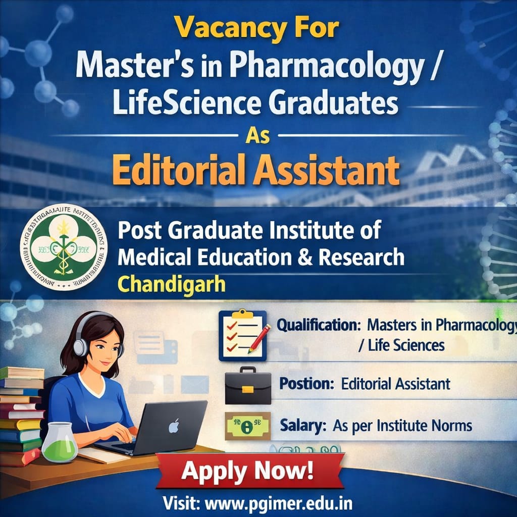 Vacancy for Master’s in Pharmacology/ LifeScience Graduates as Editorial Assistant at Post Graduate Institute of Medical Education & Research, Chandigarh