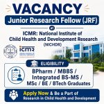 Vacancy for BPharm/ MBBS/ integrated BS-MS/MSc/ BE/ BTech Graduates as Junior Research Fellow at ICMR-National Institute of Child Health and Development Research