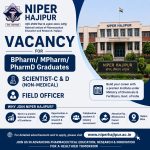 Vacancy for BPharm/ MPharm/ PharmD Graduates as Scienctist-C & D (Non-Medical)/ Field Officer at NIPER, Hajipur