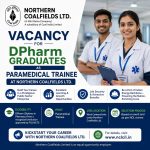 Vacancy for DPharm Graduates as Paramedical Trainee at Northern Coalfields Ltd, Singrauli