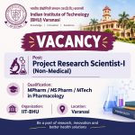 Vacancy for MPharm/ MS Pharm/ MTech in Pharmacology Graduates as Project Research Scientist-I (Non-Medical) at IIT-BHU, Varanasi